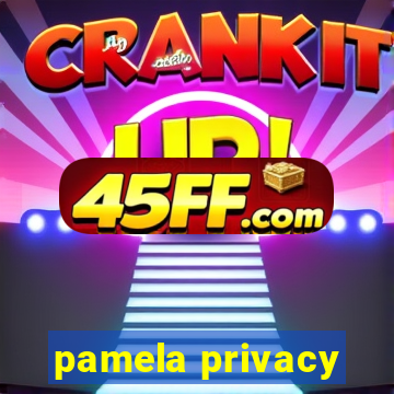 pamela privacy